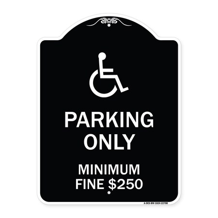 Signmission W/ Modified Isa Icon Parking Minimum Fine $250 Heavy-Gauge Aluminum Sign, 24" x 18", BW-1824-22700 A-DES-BW-1824-22700